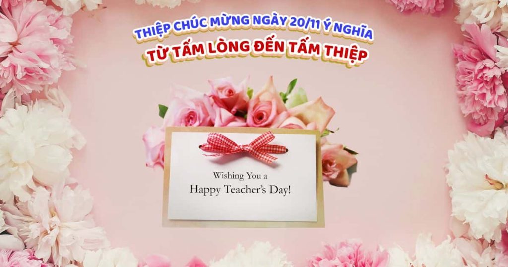 thiệp chúc mừng ngày 20/11 ý nghĩa: từ tấm làng đến tấm thiệp