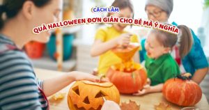 Cách làm quà Halloween đơn giản cho bé mà ý nghĩa!