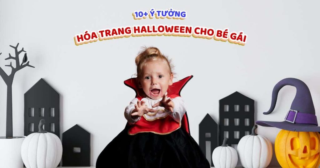 Đón Chờ Lễ Hội Hóa Trang: 10+ Ý Tưởng Hóa Trang Halloween Cho Bé Gái