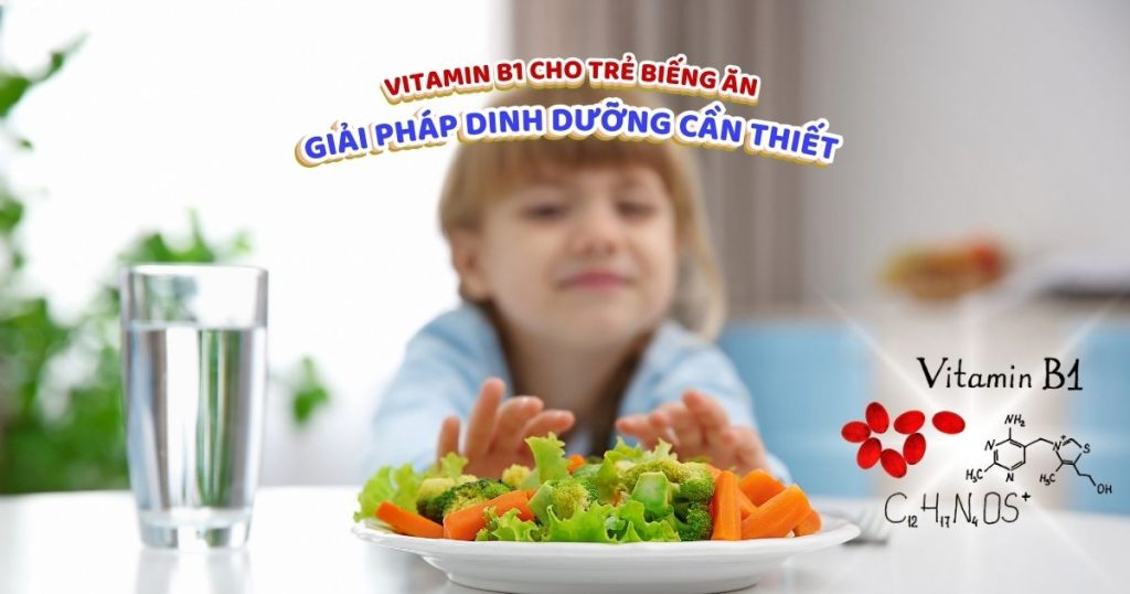 Vitamin B1 cho trẻ biếng ăn