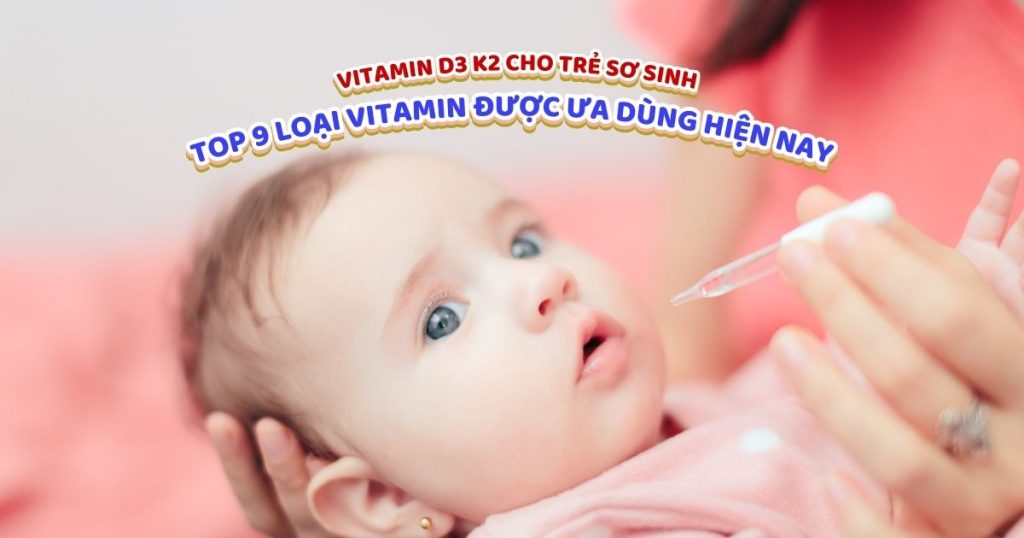 Vitamin D3 K2 cho trẻ sơ sinh