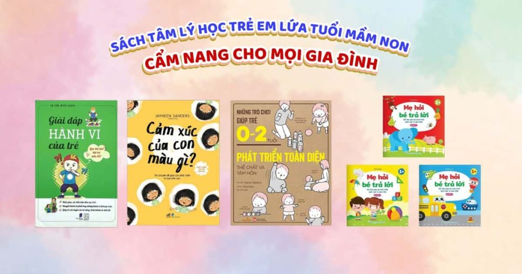 Sách tâm lý học trẻ em lứa tuổi mầm non: Cẩm nang cho mọi gia đình