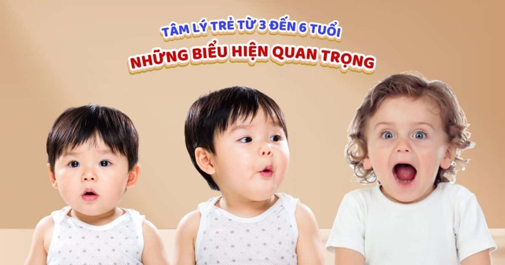 Tâm lý trẻ từ 3 đến 6 tuổi: Những biểu hiện quan trọng