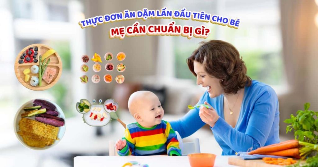 Thực đơn ăn dặm lần đầu tiên của bé: Mẹ cần chuẩn bị gì?