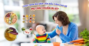 Thực đơn ăn dặm lần đầu tiên của bé: Mẹ cần chuẩn bị gì?