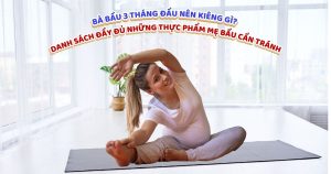 Bà bầu 3 tháng đầu nên kiêng gì