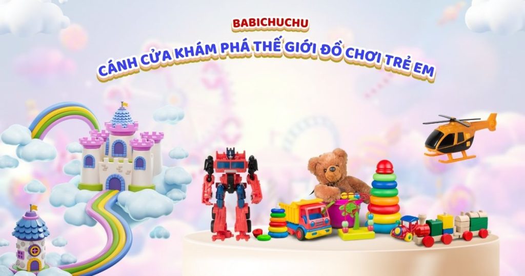 babichuchu cách cửa khám phá thế giới đồ chơi