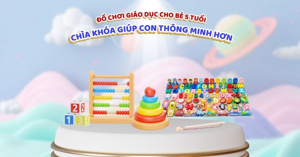 Đồ chơi giáo dục cho bé 5 tuổi