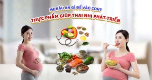 Mẹ bầu ăn gì để vào con? Thực phẩm giúp thai nhi phát triển